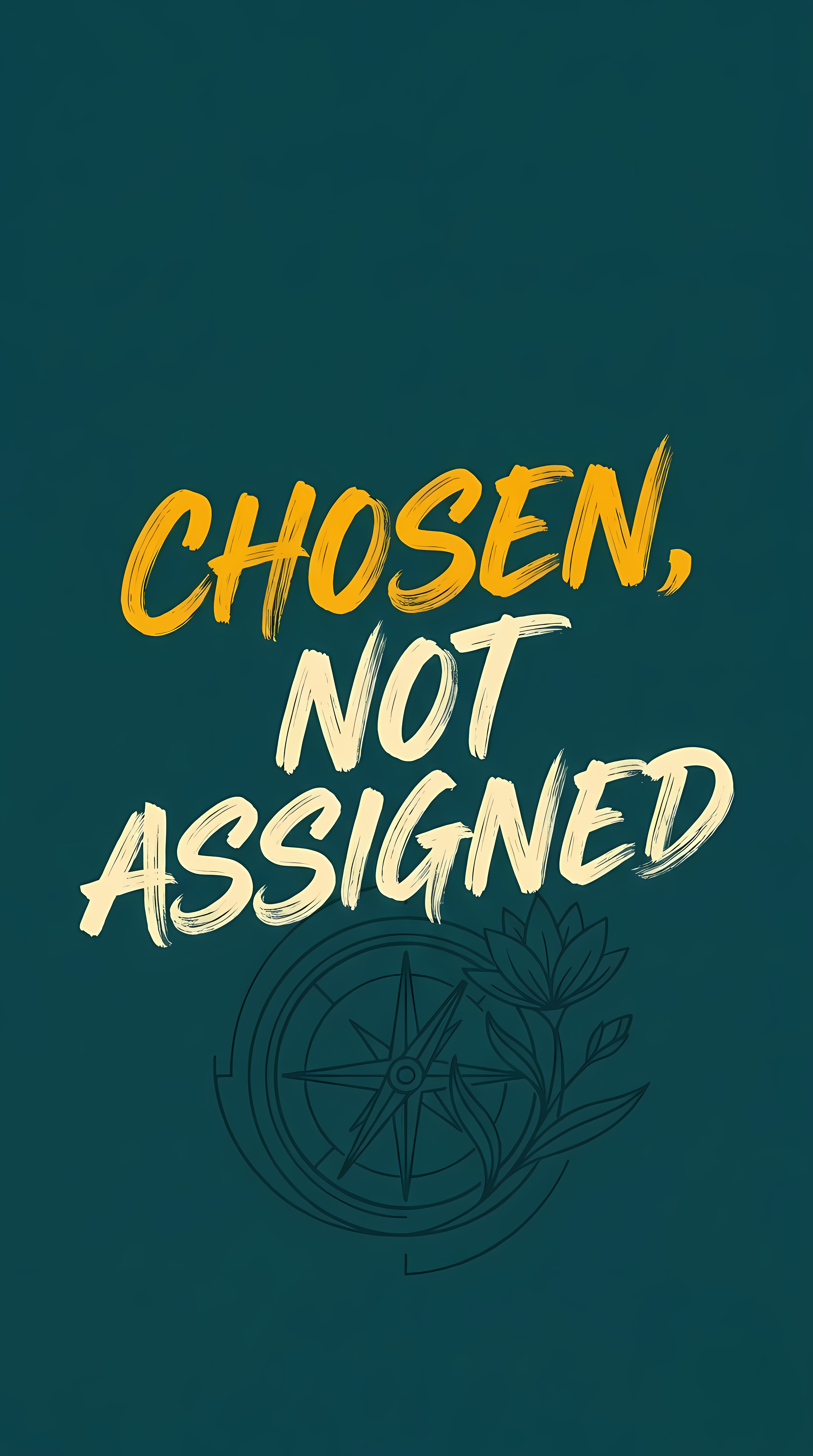 Chosen Not Assigned dark teal typography floral poster art